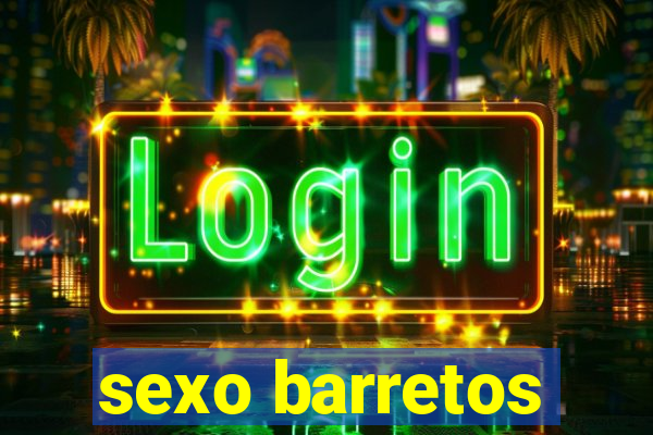 sexo barretos